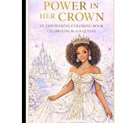 POWER IN HER CROWN: An empowering coloring book, celebrating black queens