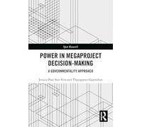 Power in Megaproject Decision-making: A Governmentality Approach