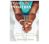 Power In Position: The Essential Pursuit Of Unveiled Strength And Hope Required To Birth Destiny