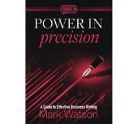 Power In Precision: A Guide To Effective Business Writing
