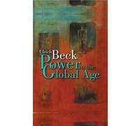 Power in the Global Age by Ulrich LudwigMaximilian University in Munich Beck Na (Auteur)