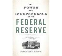 Power & Independence Of The Federal Rese Peter Conti - Brown, Peter Conti - Brown (Auteur)