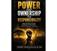 POWER IS NOT OWNERSHIP - IT IS RESPONSIBILITY: When One Voice is Crushed, the Freedom of All is at Risk - Perspectives from Sub-Sahara Africa