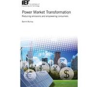 Power Market Transformation Reducing emissions and empowering consumers by Barrie Murray Barrie Murray (Auteur)