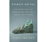 Power Metal: The Race for the Resources That Will Shape the Future
