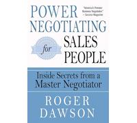 Power Negotiating for Salespeople: Inside Secrets from a Master Negotiator