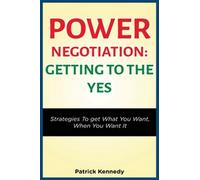 Power Negotiation - Getting To The Yes