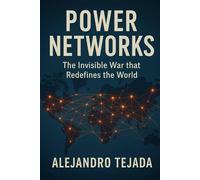 Power Networks: The Invisible War that Redefines the World