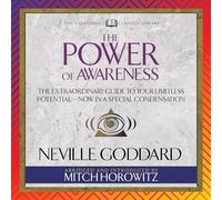 Power of Awareness (Condensed Classics) : The Extraordinary Guide to Your Limitless Potential-Now in a Special Condensation