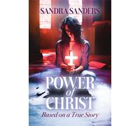 Power of Christ Based on a True Story - Sandra Sanders - Trilogy Christian Publishing - ebook (ePub) - Livre