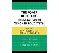 Power Of Clinical Preparation In Teacher Education