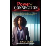 Power of Connection: Networking Strategies for African Professionals in the Diaspora
