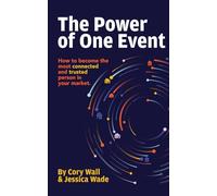 Power of One Event: How to become the most connected and trusted person in the market.