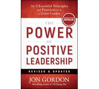Power of Positive Leadership: The 9 Essential Principles and Practices to Be a Great Leader