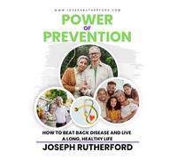 Power Of Prevention: How To Beat Back Disease And Live A Long, Healthy Life.