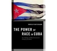 Power Of Race In Cuba Danielle Assistant Professor Of Political Science Clealand Pilar, Florida International University (Auteur)
