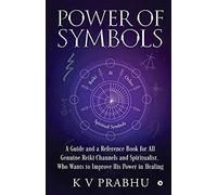 Power Of Symbols: Reiki & Other Spiritual Symbols: Reiki & Other Spiritual Symbols