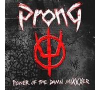 Prong – Power of the Damn Mixxxer