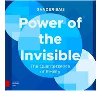 Power of the Invisible: The Quantessence of Reality (1-3)