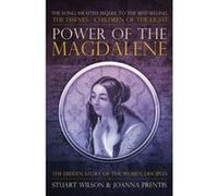 Power of the Magdalene: The Hidden Story of the Women Disciples