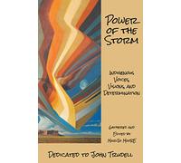 POWER OF THE STORM - INDIGENOUS VOICES, VISIONS, AND DETERMINATION: DEDICATED TO JOHN TRUDELL