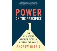 Power On The Precipice: The Six Choices America Faces In A Turbulent World
