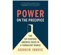 Power On The Precipice: The Six Choices America Faces In A Turbulent World