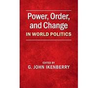 Power, Order, and Change in World Politics – Cambridge University Press