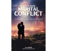 Power Over Marital Conflict: The Act Of Surviving And Thriving Intentionally