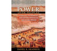 Power over Peoples: Technology, Environments, and Western Imperialism, 1400 to the Present