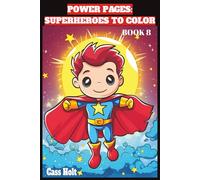 Power Pages: Superheroes to Color & Create Book 8: Capes, Crayons, and Mighty Missions | Bold Adventures, Big Imagination | Fun-Filled Action for Creative Kids |