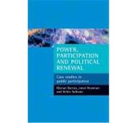 Power, Participation and Political Renewal: Case Studies in Public Participation Barnes, Marian, Newman, Janet, Sullivan, Helen (Auteur)