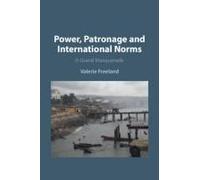 Power, Patronage And International Norms