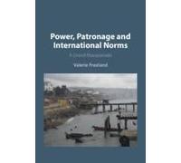 Power, Patronage And International Norms