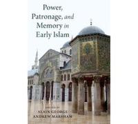 Power, Patronage, and Memory in Early Islam - [Version Originale] Alain George, Andrew Marsham (Auteur)
