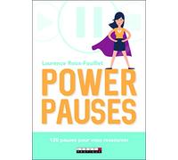 Power pauses: 120 pauses pour vous ressourcer