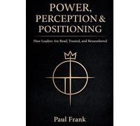 Power, Perception & Positioning