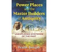 Power Places and the Master Builders of Antiquity: Unexplained Mysteries of the Past - [Version Originale] Inconnu (Auteur)