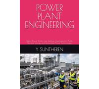 POWER PLANT ENGINEERING: Steam Power Plants, Gas Turbines, Hydroelectric Plants, Nuclear Energy and Renewable Power Technologies