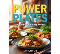 Power Plates: High-Protein, Easy Meals