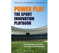 Power Play: The Sport Innovation Playbook: Sustainable Success in Sports Management