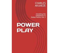 POWER PLAY: Unveiling the Imbalances in Global Politics Vol. 2