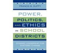Power Politics and Ethics in School Districts by Francis M. Duffy Francis M. Duffy (Auteur)