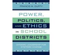 Power Politics and Ethics in School Districts by Francis M. Duffy Francis M. Duffy (Auteur)
