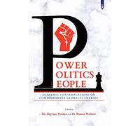 Power, Politics, and People : Academic Contemplations on Contemporary Global Scenarios