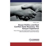 Power Politics And Post Conflict State Recovery: The Kenyan Experience