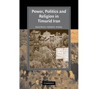 Power, Politics and Religion in Timurid Iran - [Version Originale] Beatrice Forbes Manz (Auteur)