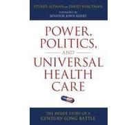 Power, Politics, And Universal Health Care