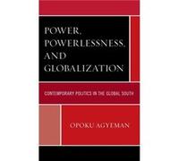 Power Powerlessness and Globalization by Opoku Agyeman Opoku Agyeman, (Auteur)