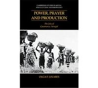 Power, Prayer and Production, Cambridge Studies in Social and Cultural Anthropology Olga F. Linares (Auteur)